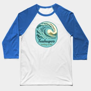 Teahupo'o Tahiti, French Polynesia Surfing is Life Waves Baseball T-Shirt